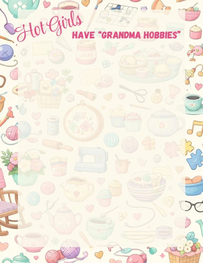 Notepad - Hot Girls have Grandma Hobbies