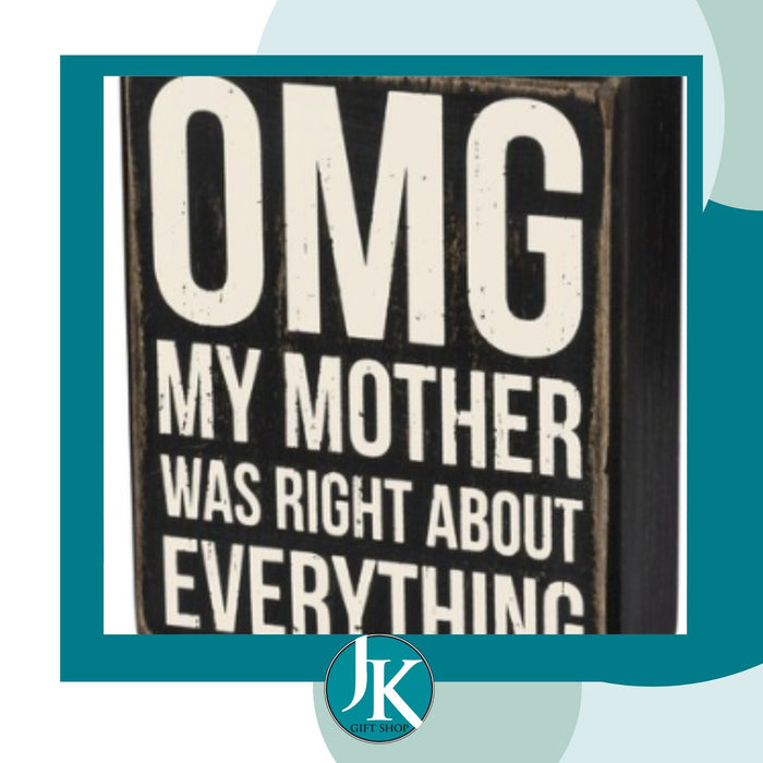 OMG Mother was Right Box Sign
